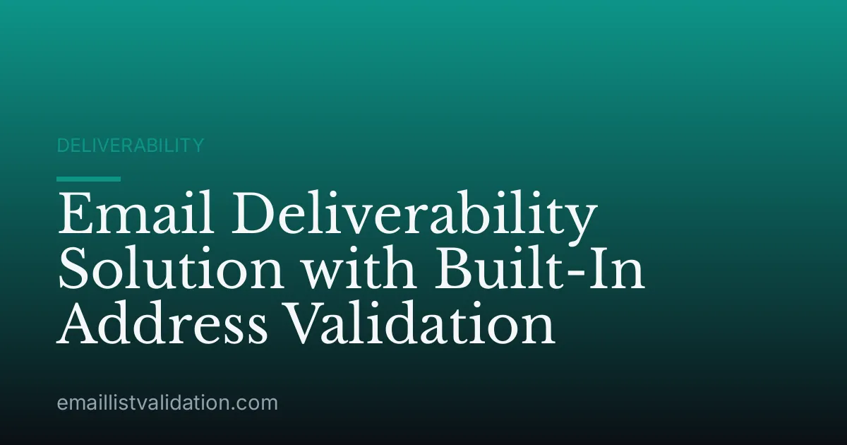 Email Deliverability Solution with Built-In Address Validation