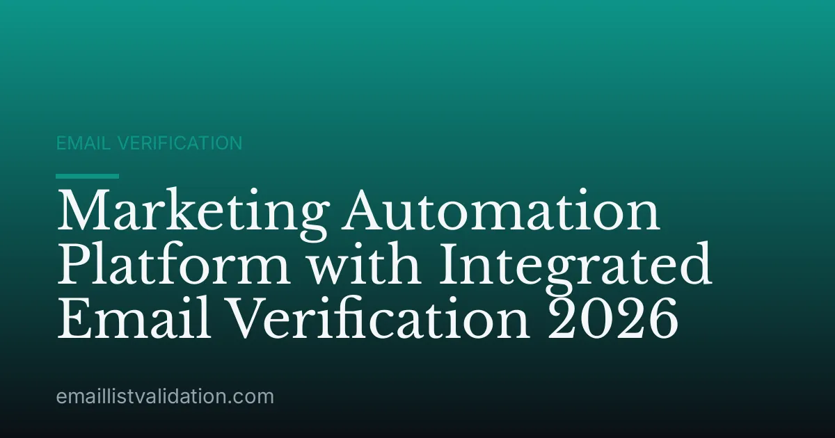 Marketing Automation Platform with Integrated Email Verification 2026