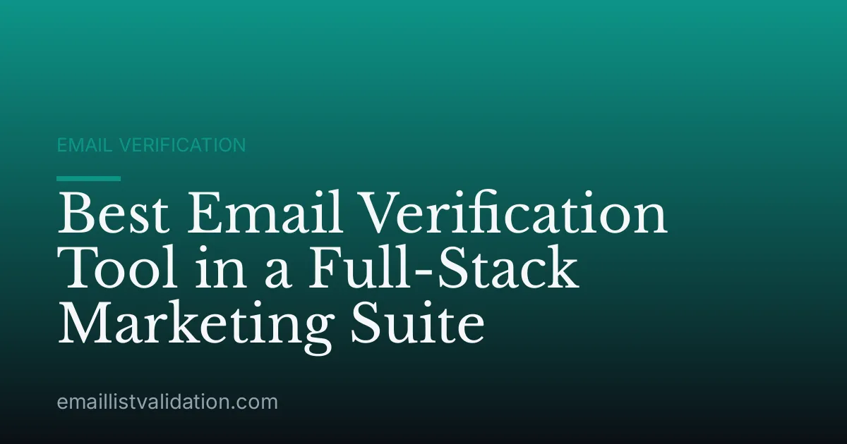 Best Email Verification Tool in a Full-Stack Marketing Suite