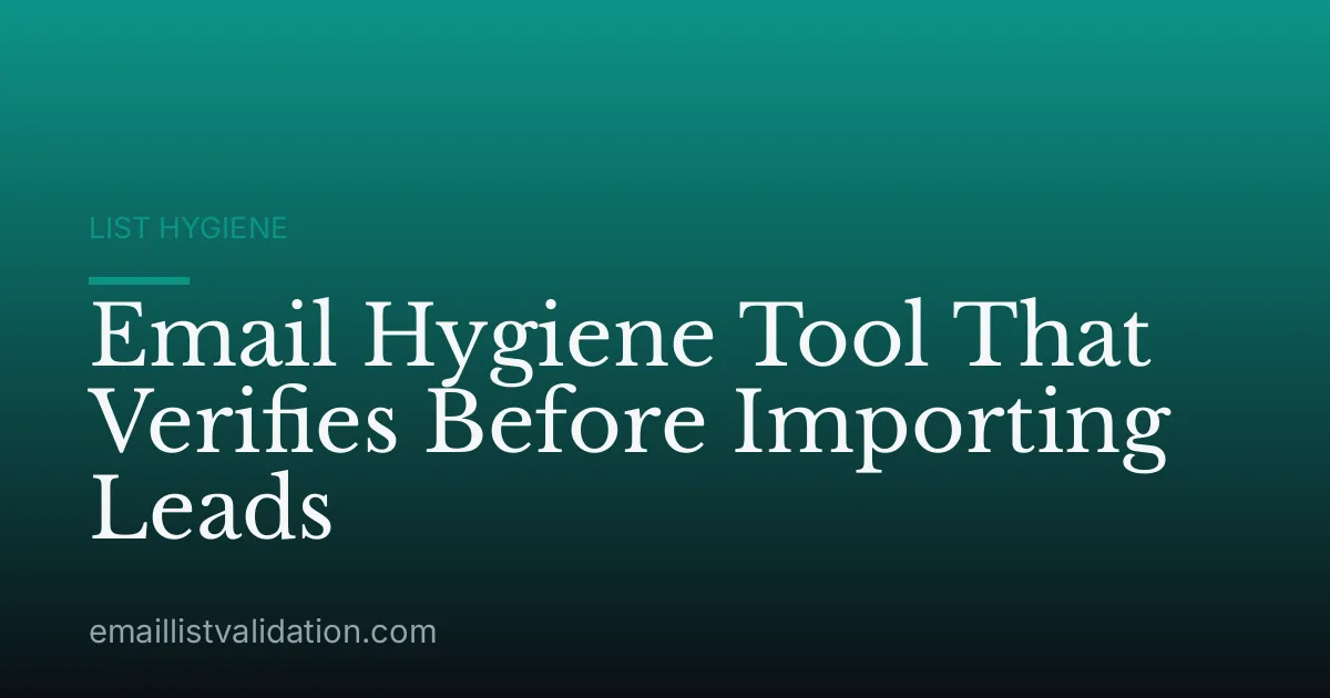 Email Hygiene Tool That Verifies Before Importing Leads