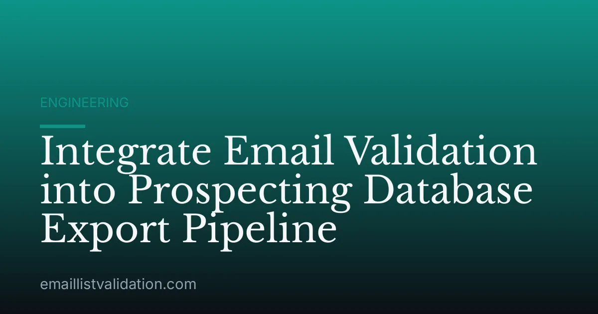 Integrate Email Validation into Prospecting Database Export Pipeline