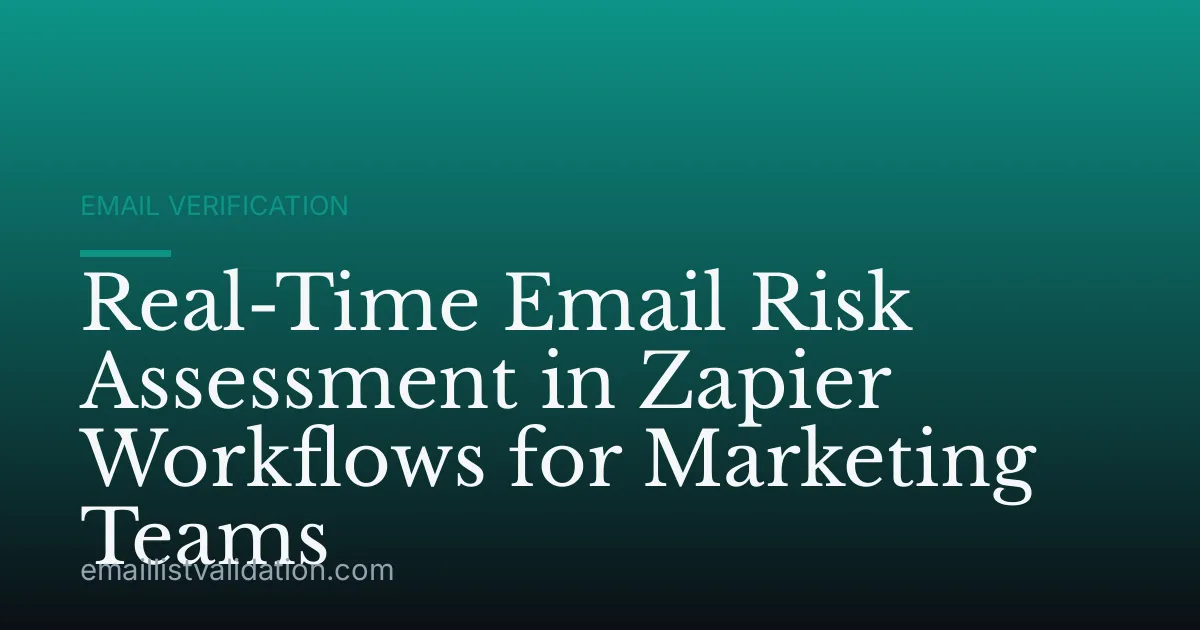 Real-Time Email Risk Assessment in Zapier Workflows for Marketing Teams