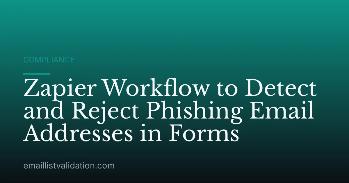 Zapier Workflow to Detect and Reject Phishing Email Addresses in Forms