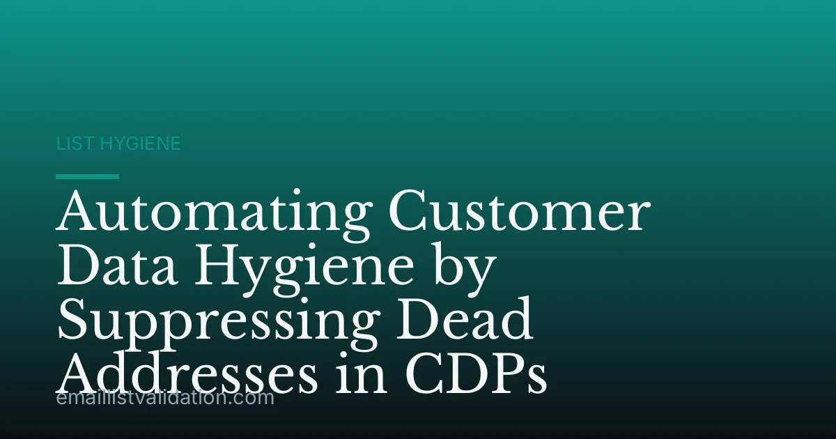 Automating Customer Data Hygiene by Suppressing Dead Addresses in CDPs