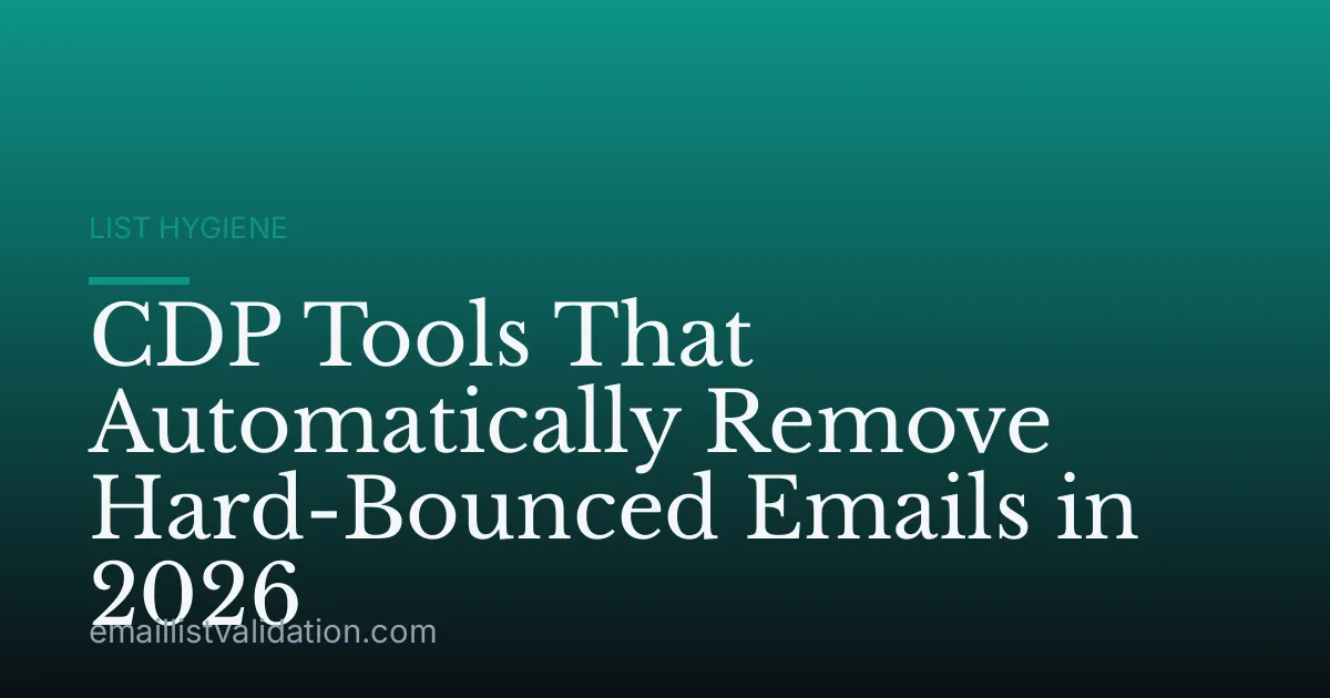 CDP Tools That Automatically Remove Hard-Bounced Emails in 2026