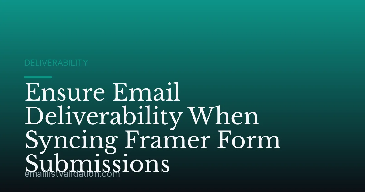 Ensure Email Deliverability When Syncing Framer Form Submissions