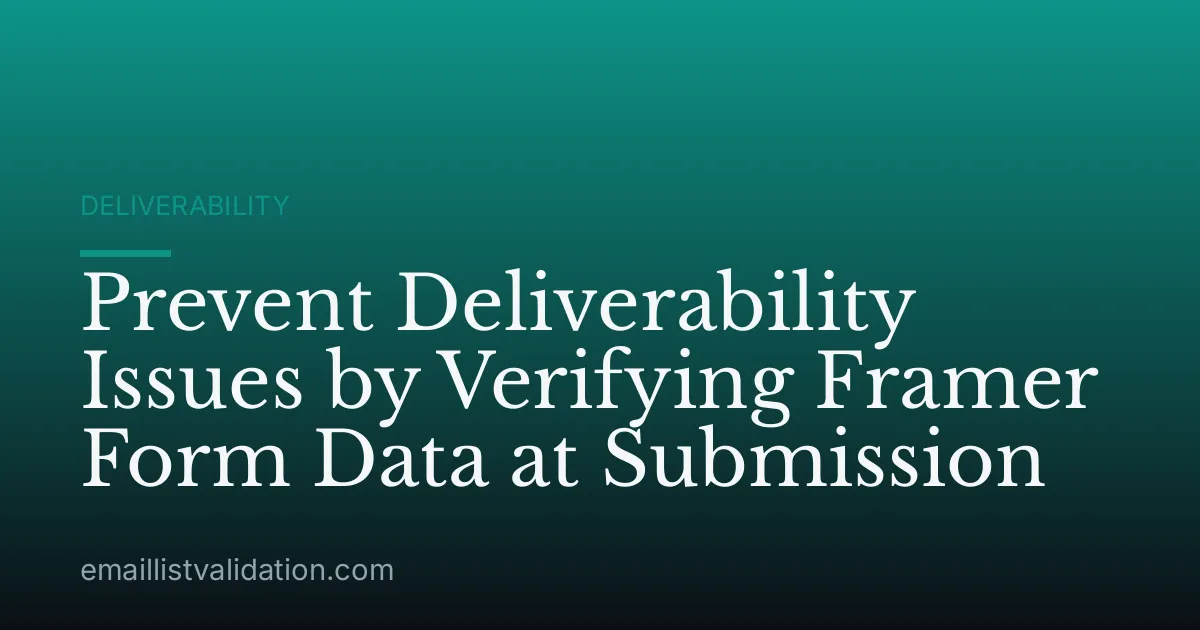 Prevent Deliverability Issues by Verifying Framer Form Data at Submission