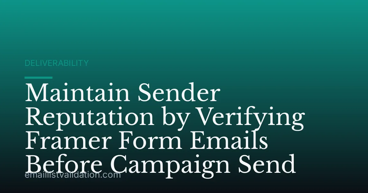 Maintain Sender Reputation by Verifying Framer Form Emails Before Campaign Send