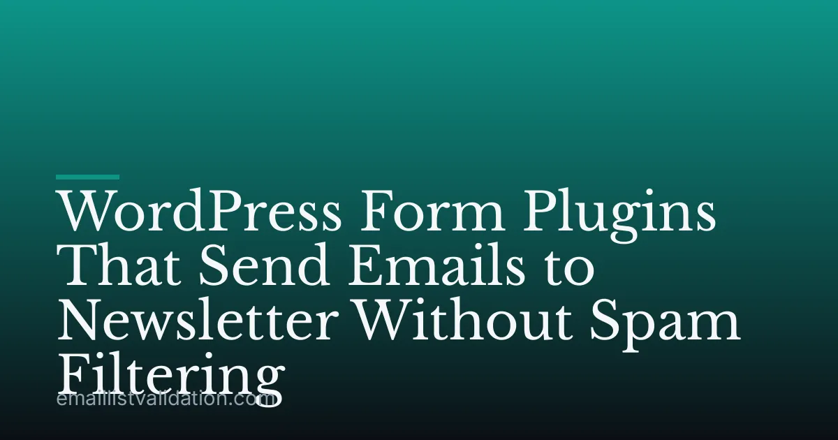 WordPress Form Plugins That Send Emails to Newsletter Without Spam Filtering
