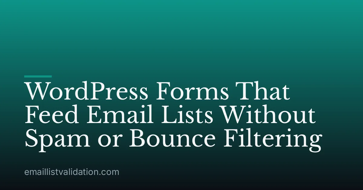 WordPress Forms That Feed Email Lists Without Spam or Bounce Filtering