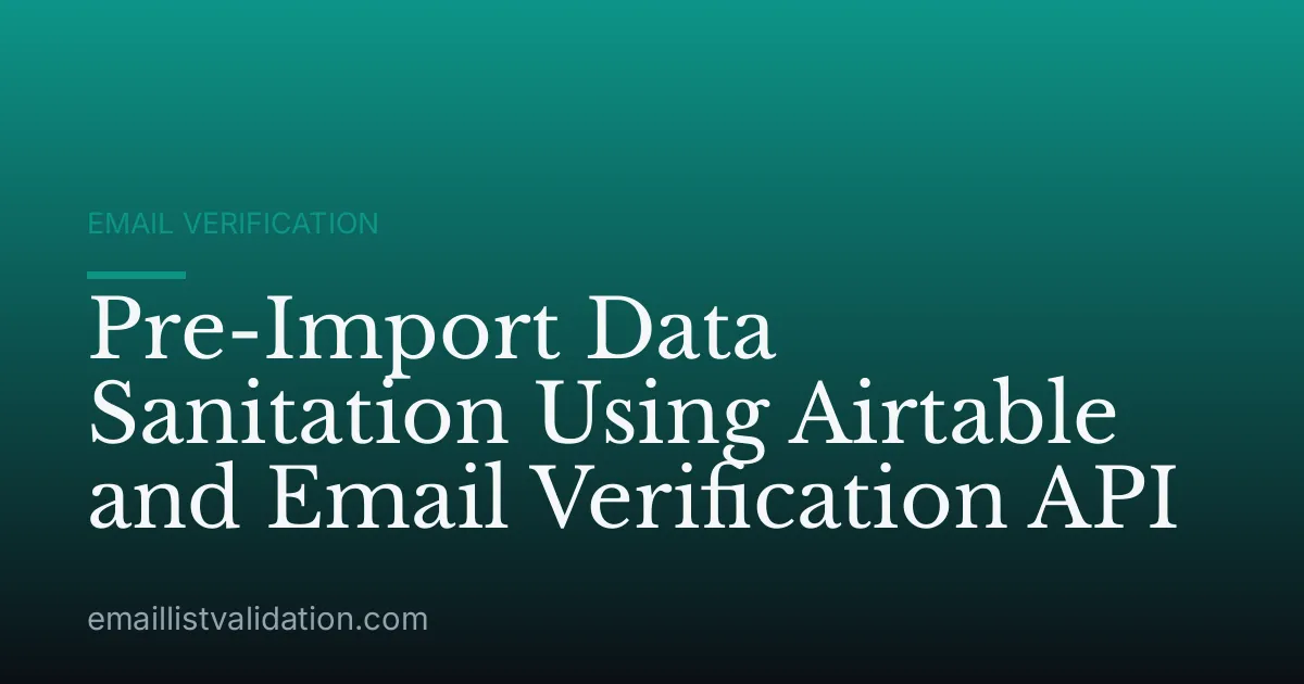 Pre-Import Data Sanitation Using Airtable and Email Verification API