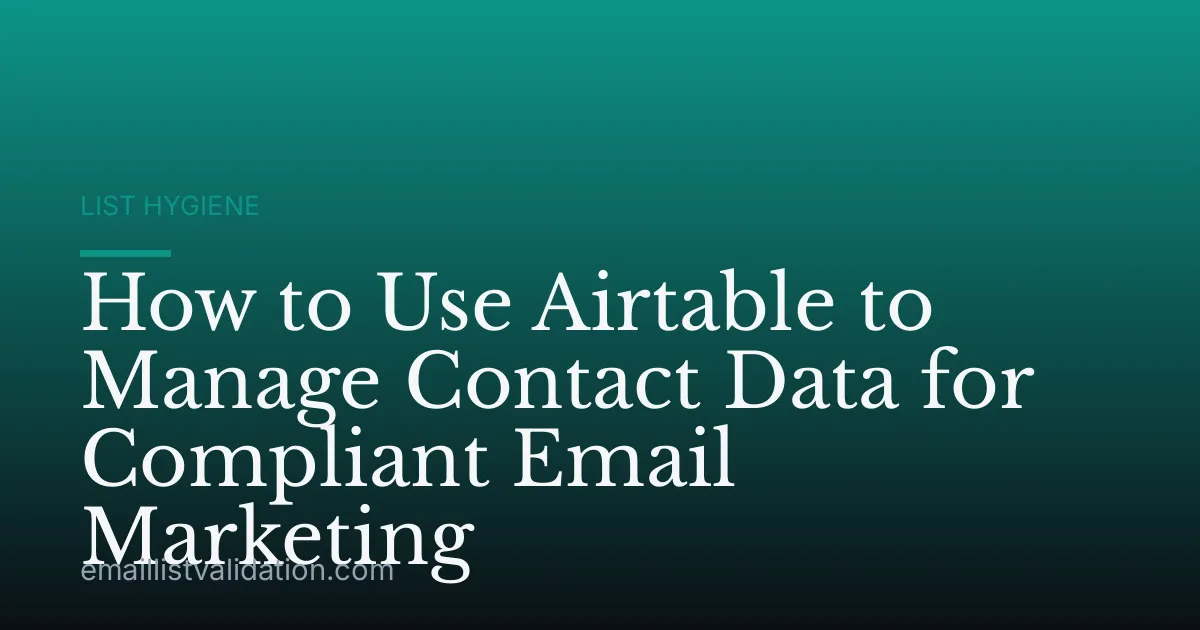 How to Use Airtable to Manage Contact Data for Compliant Email Marketing
