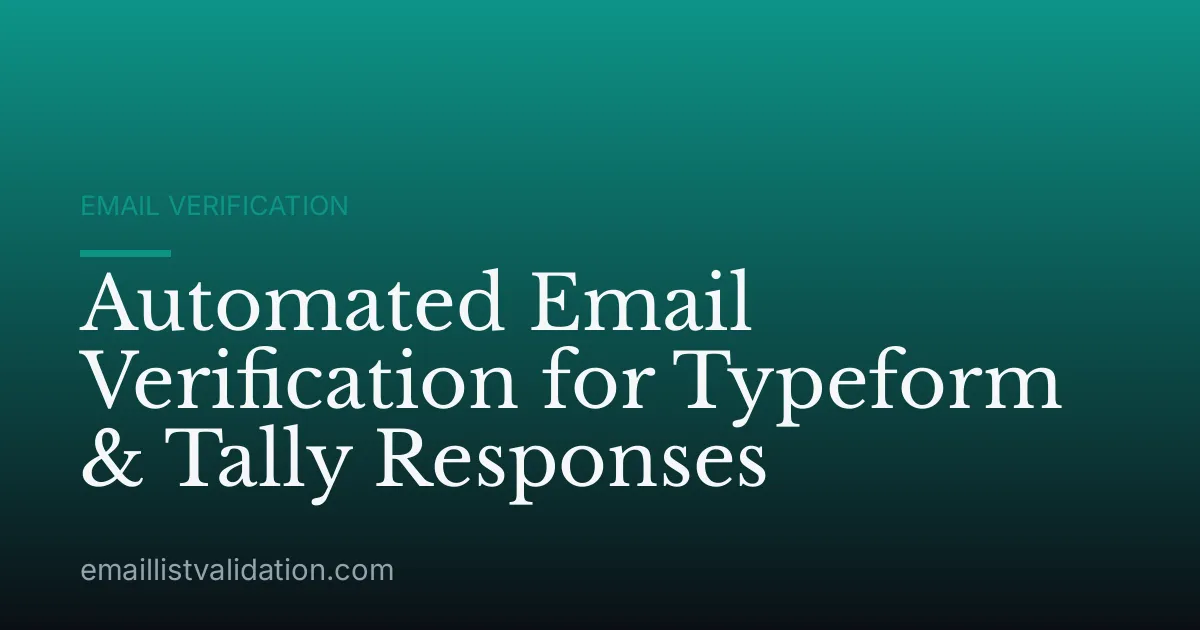 Automated Email Verification for Typeform & Tally Responses