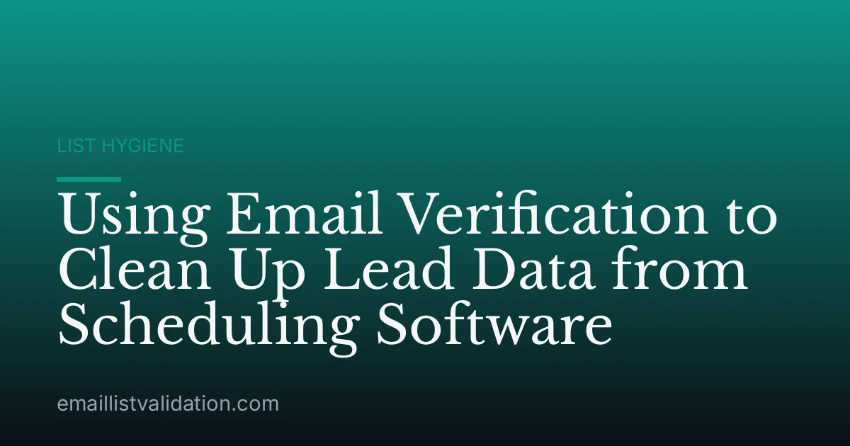 Using Email Verification to Clean Up Lead Data from Scheduling Software