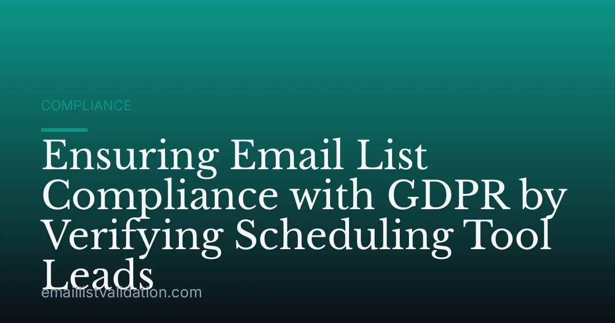 Ensuring Email List Compliance with GDPR by Verifying Scheduling Tool Leads