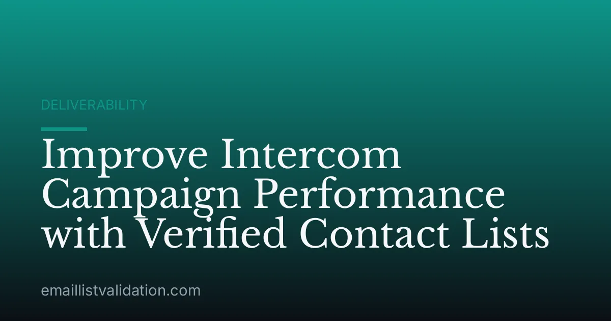 Improve Intercom Campaign Performance with Verified Contact Lists