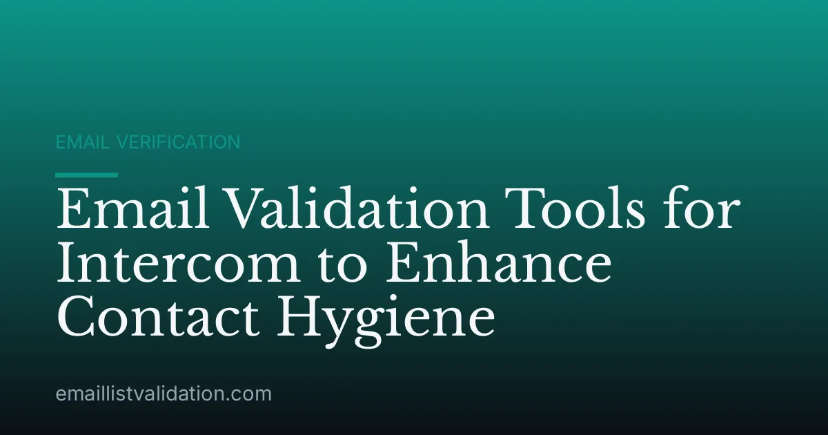 Email Validation Tools for Intercom to Enhance Contact Hygiene
