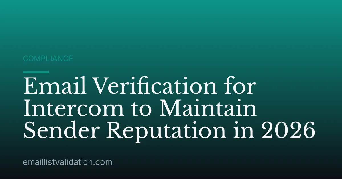 Email Verification for Intercom to Maintain Sender Reputation in 2026