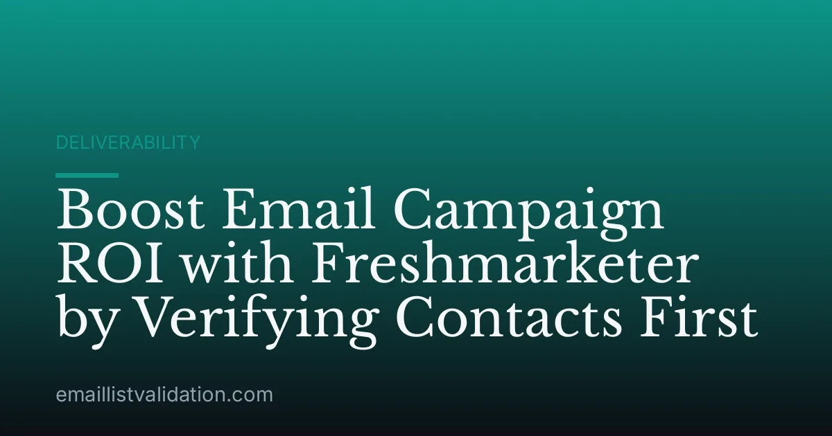 Boost Email Campaign ROI with Freshmarketer by Verifying Contacts First