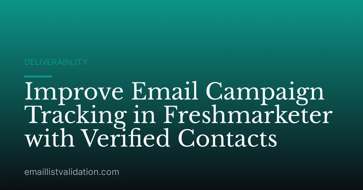 Improve Email Campaign Tracking in Freshmarketer with Verified Contacts