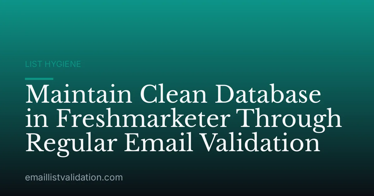 Maintain Clean Database in Freshmarketer Through Regular Email Validation