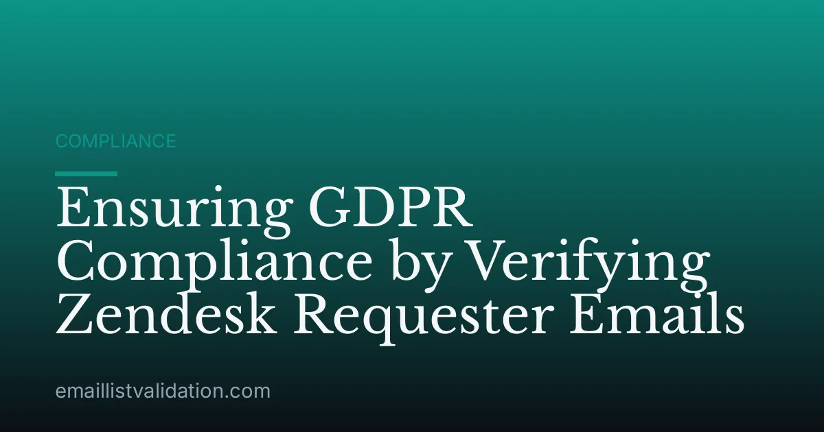 Ensuring GDPR Compliance by Verifying Zendesk Requester Emails