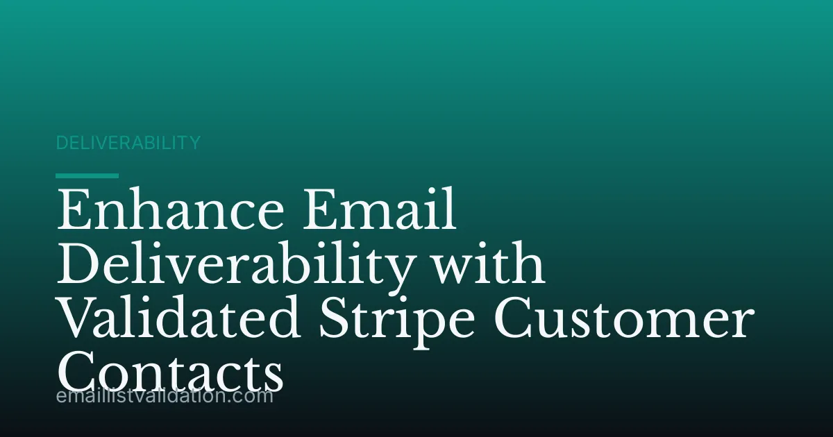 Enhance Email Deliverability with Validated Stripe Customer Contacts