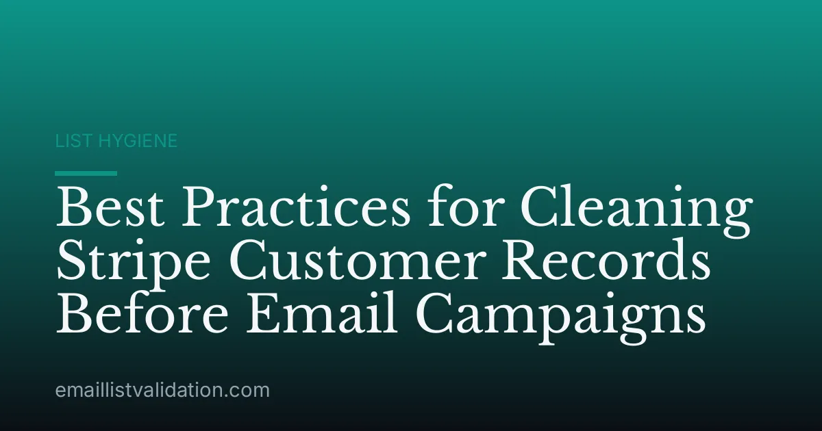 Best Practices for Cleaning Stripe Customer Records Before Email Campaigns