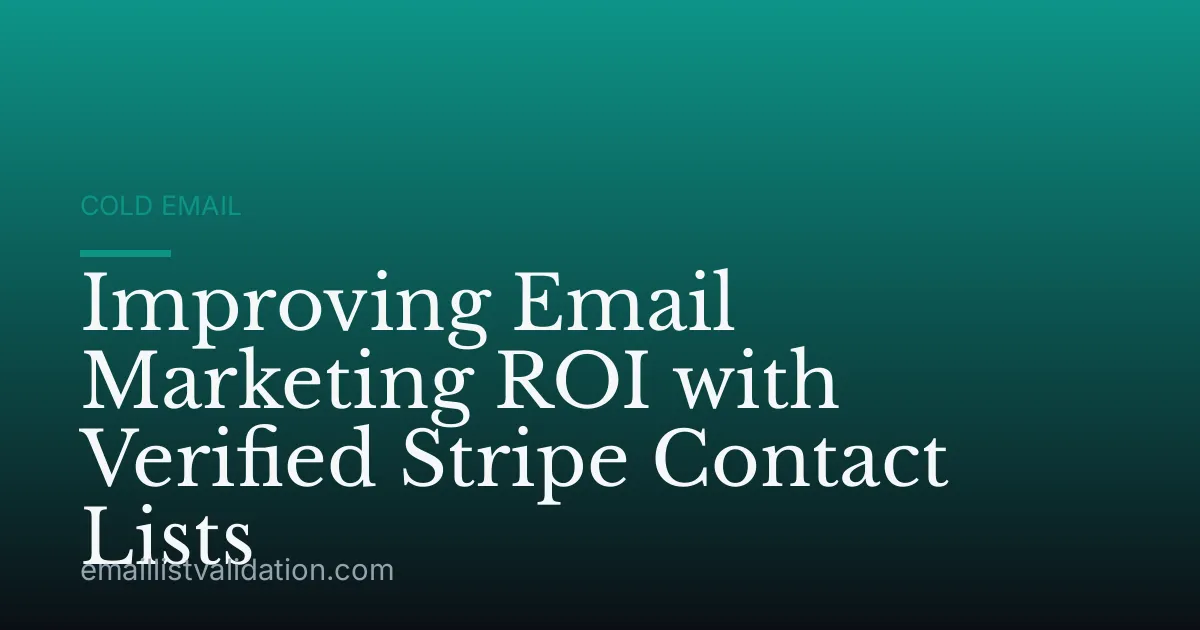 Improving Email Marketing ROI with Verified Stripe Contact Lists