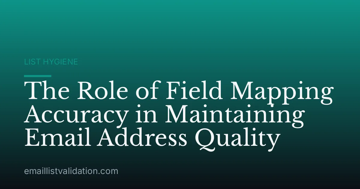The Role of Field Mapping Accuracy in Maintaining Email Address Quality