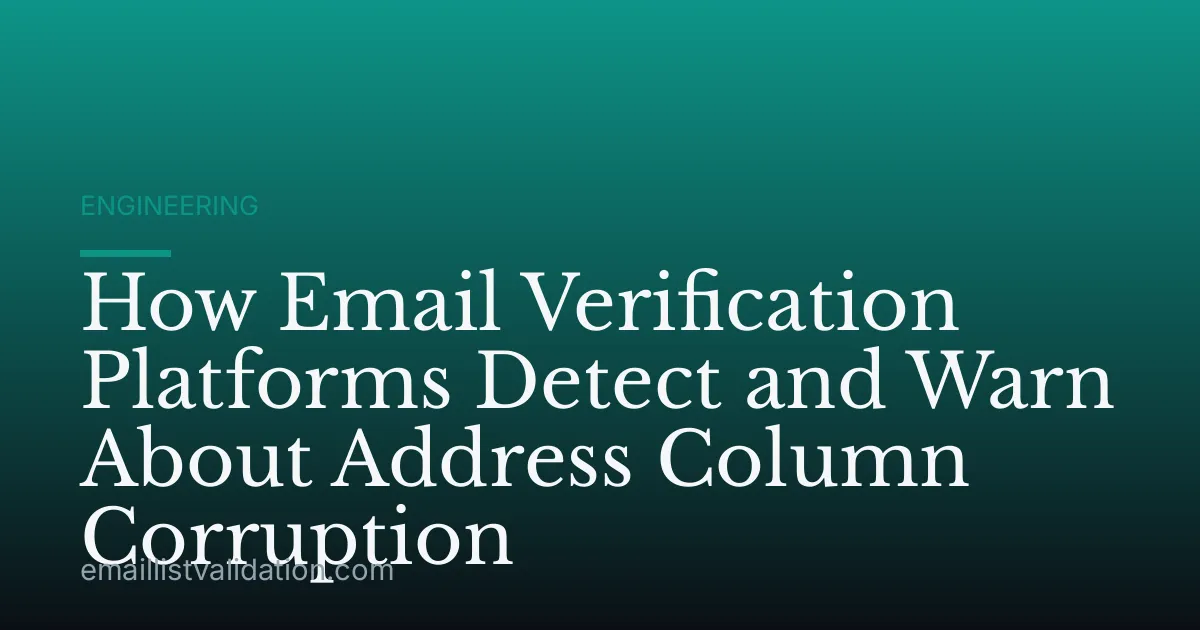 How Email Verification Platforms Detect and Warn About Address Column Corruption