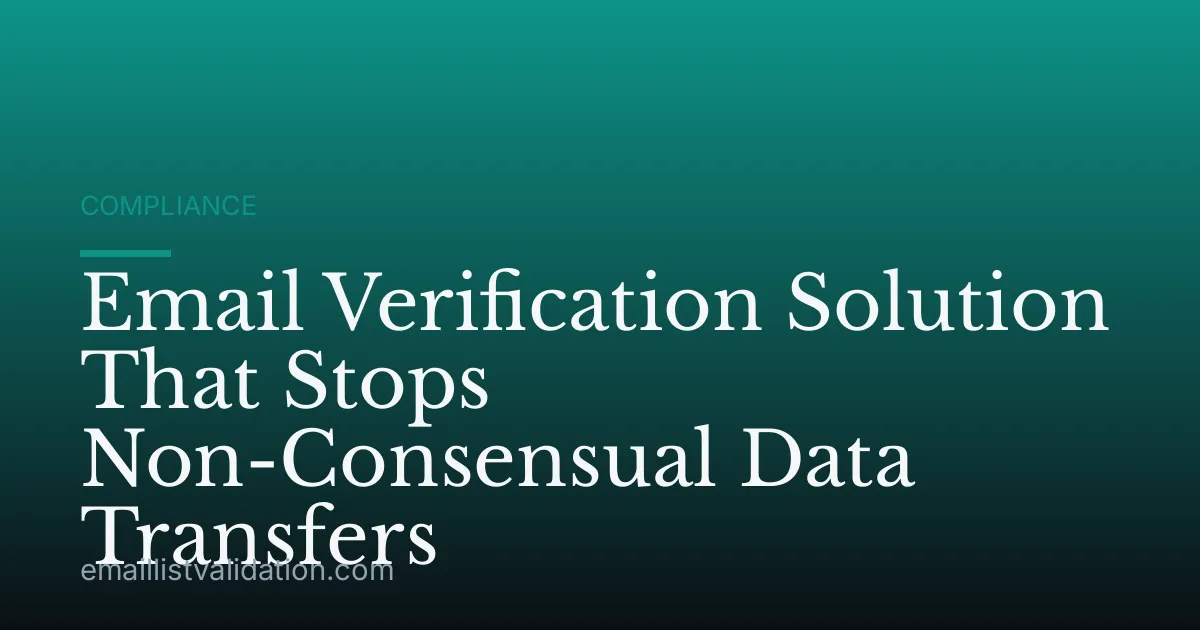 Email Verification Solution That Stops Non-Consensual Data Transfers