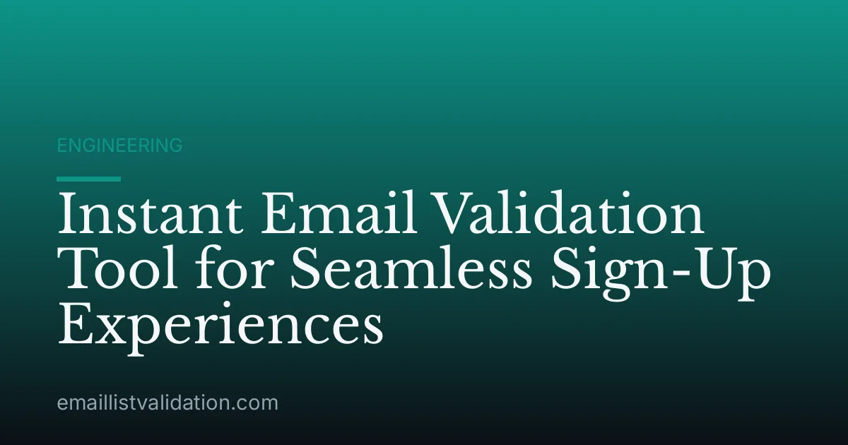 Instant Email Validation Tool for Seamless Sign-Up Experiences