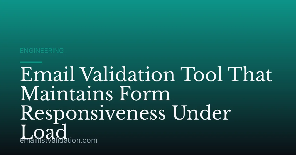 Email Validation Tool That Maintains Form Responsiveness Under Load