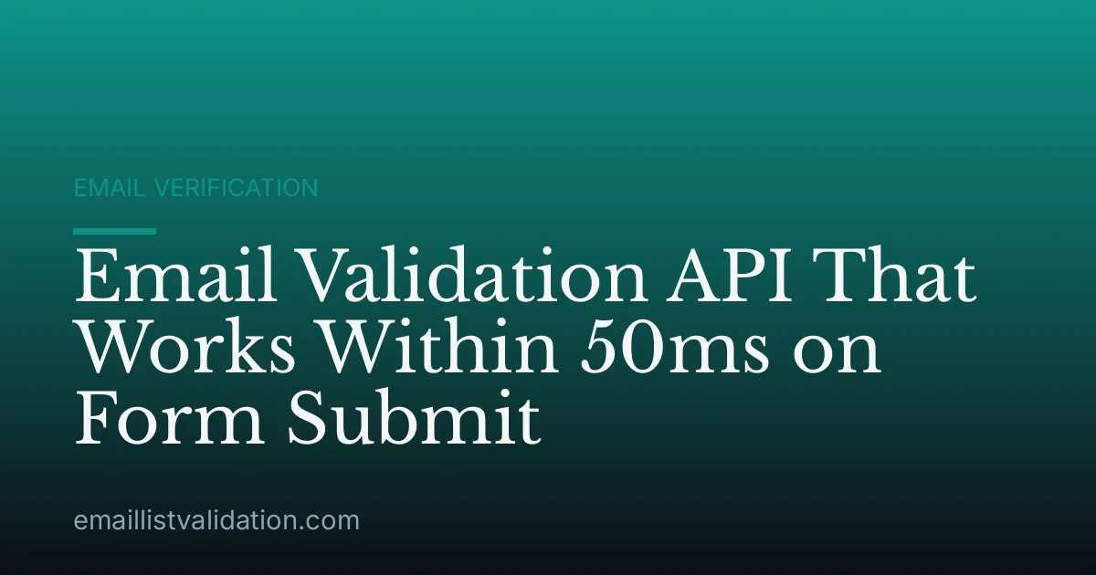 Email Validation API That Works Within 50ms on Form Submit