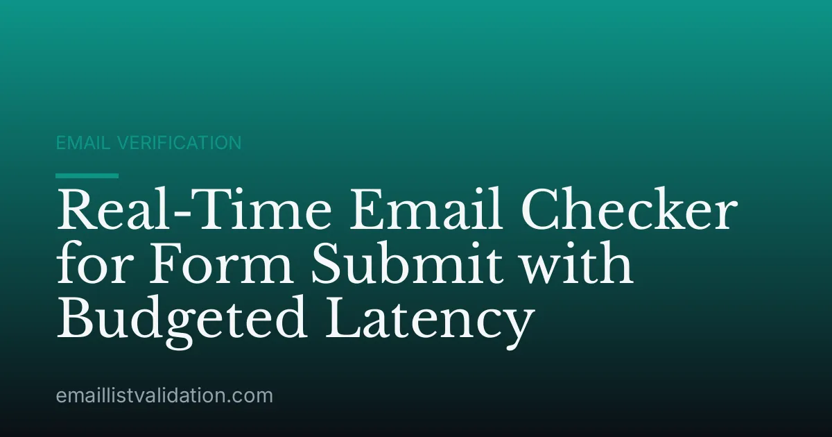 Real-Time Email Checker for Form Submit with Budgeted Latency