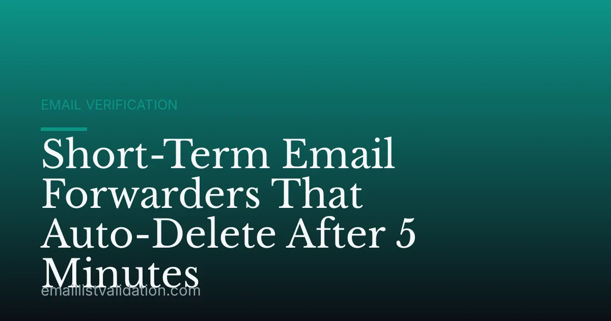 Short-Term Email Forwarders That Auto-Delete After 5 Minutes