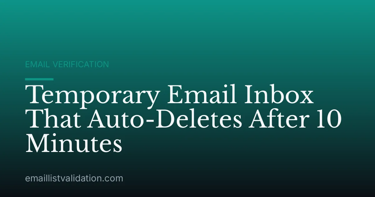 Temporary Email Inbox That Auto-Deletes After 10 Minutes