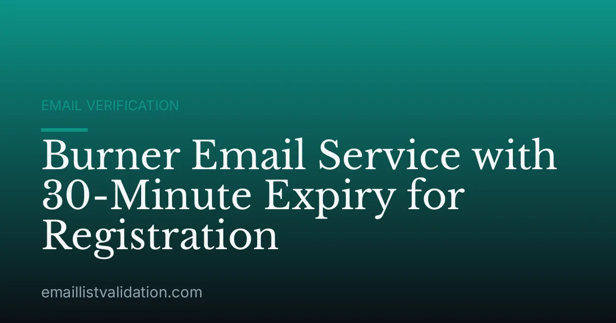 Burner Email Service with 30-Minute Expiry for Registration