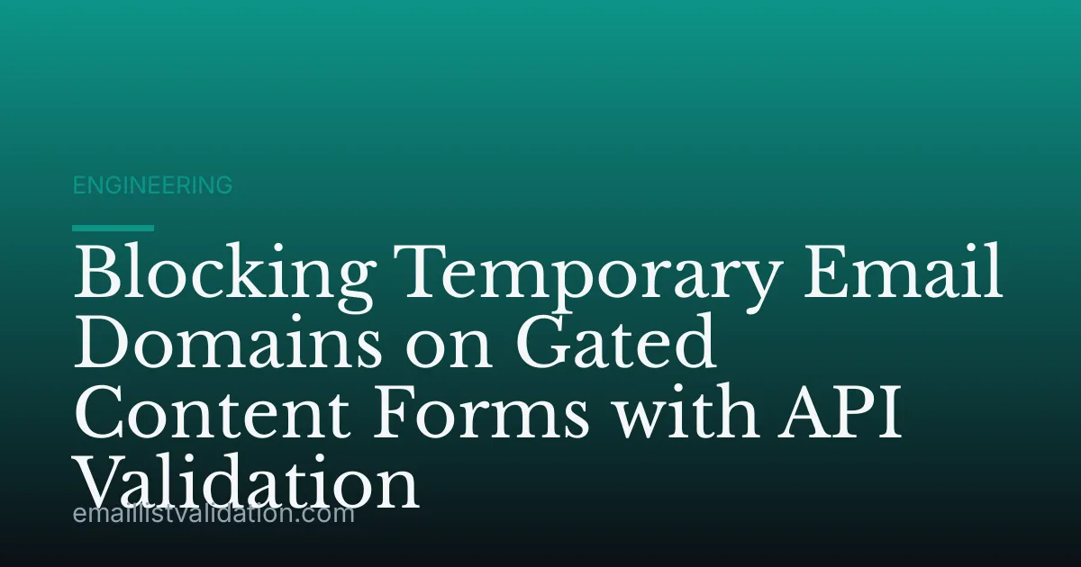 Blocking Temporary Email Domains on Gated Content Forms with API Validation
