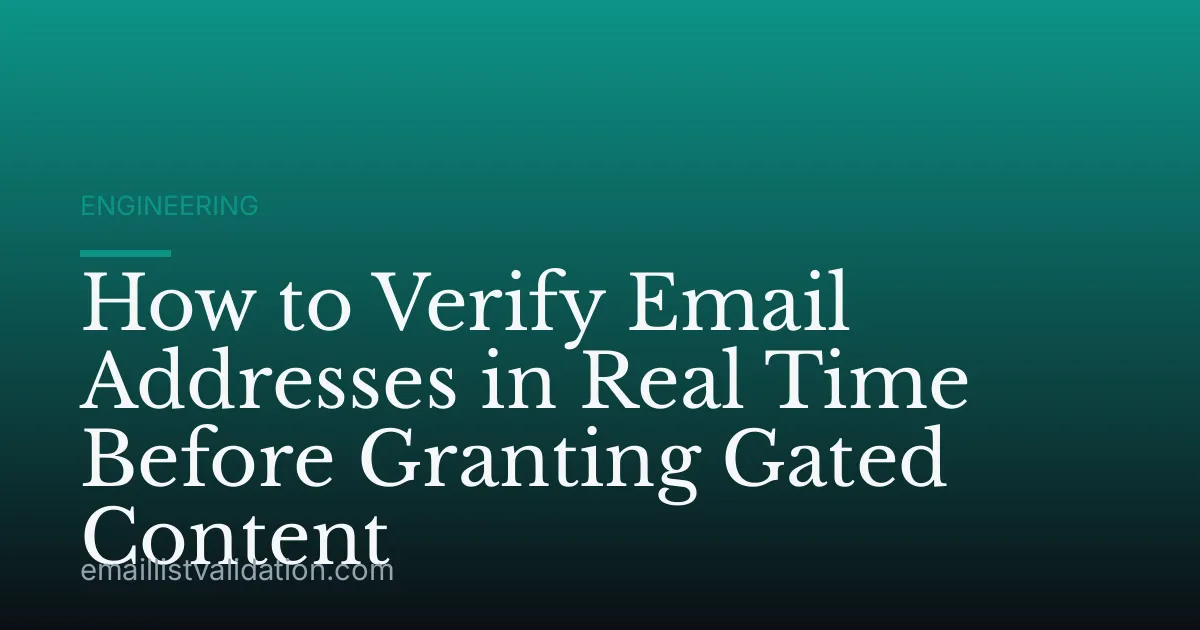 How to Verify Email Addresses in Real Time Before Granting Gated Content