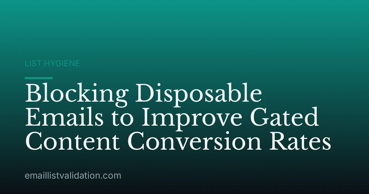Blocking Disposable Emails to Improve Gated Content Conversion Rates