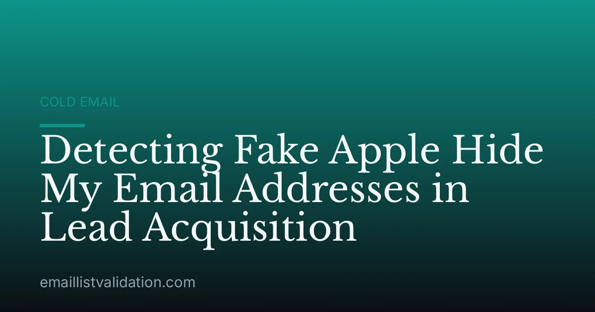 Detecting Fake Apple Hide My Email Addresses in Lead Acquisition