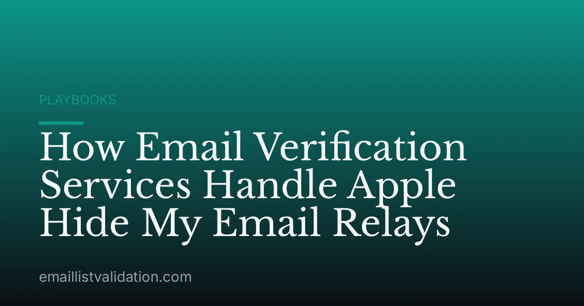How Email Verification Services Handle Apple Hide My Email Relays