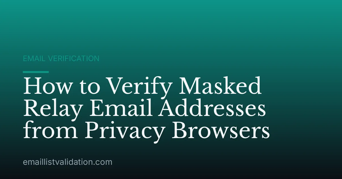 How to Verify Masked Relay Email Addresses from Privacy Browsers