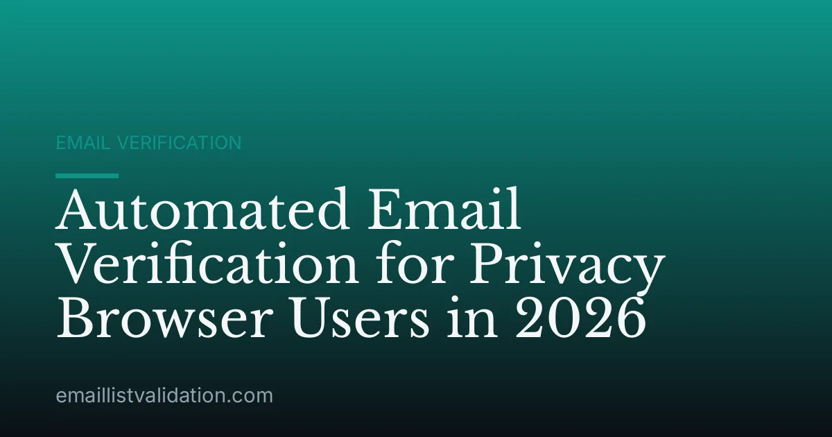 Automated Email Verification for Privacy Browser Users in 2026