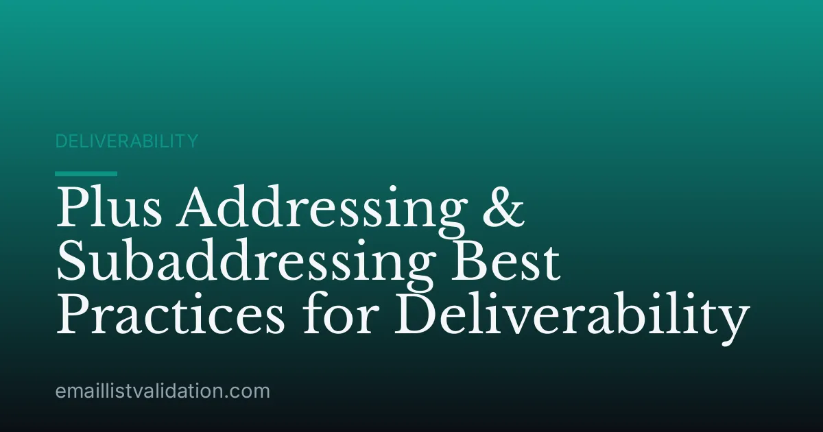 Plus Addressing & Subaddressing Best Practices for Deliverability