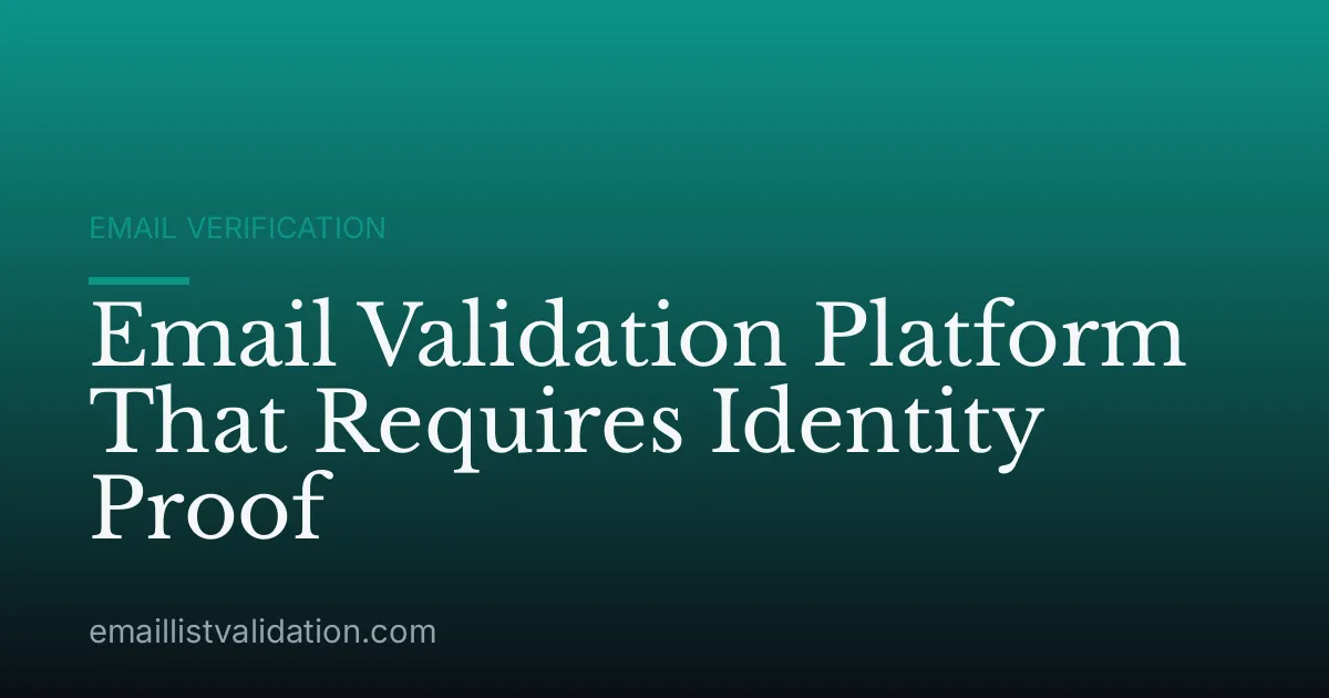Email Validation Platform That Requires Identity Proof