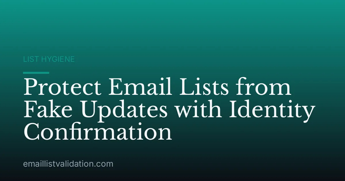 Protect Email Lists from Fake Updates with Identity Confirmation
