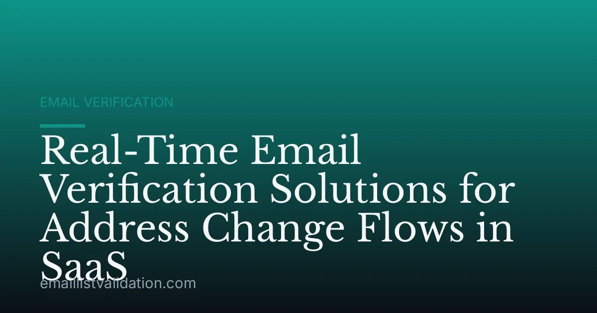 Real-Time Email Verification Solutions for Address Change Flows in SaaS